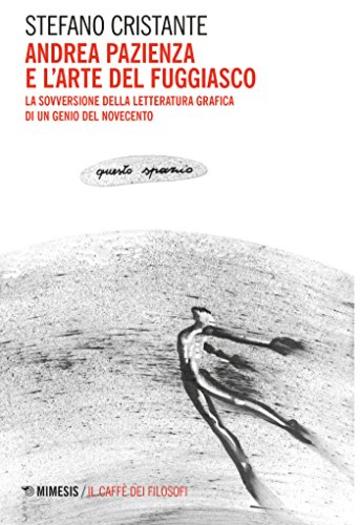 Andrea Pazienza e l'arte del fuggiasco: La sovversione della letteratura grafica di un genio del novecento (La fumetteria)